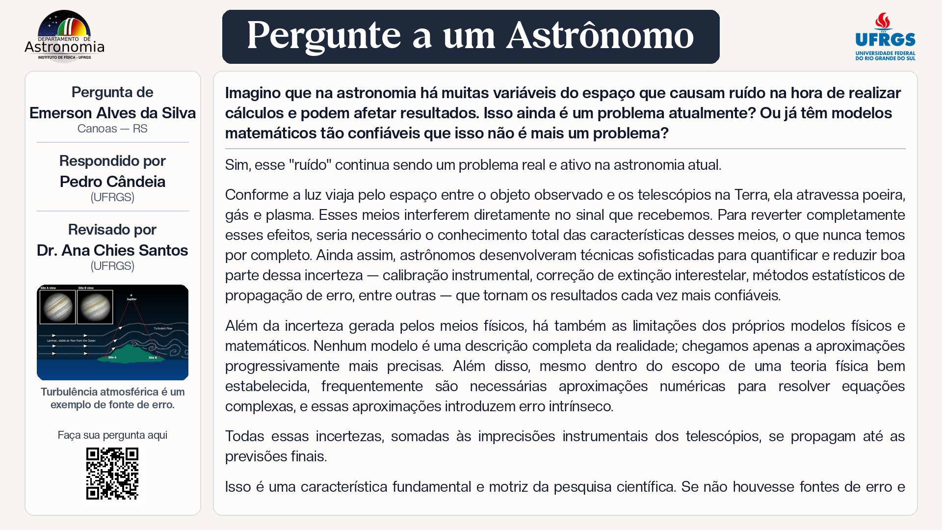 Imagino que na astronomia há muitas variáveis do espaço que causam ruído na hora de realizar cálculos e podem afetar resultados. Isso ainda é um problema atualmente? Ou já têm modelos matemáticos tão confiáveis que isso não é mais um problema?